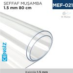 ŞEFFAF MUŞAMBA 1.5 MM 80 CM (15 MT)